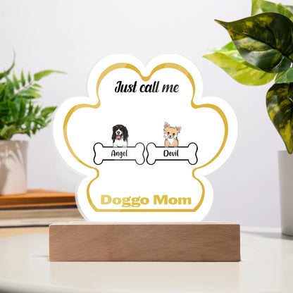 Just Call Me Doggo Mom Acrylic Paw Plaque_Doggo Mojo_Novelty Signs_Battery Powered LED Base__1